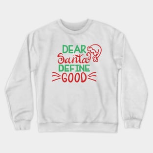 Dear Santa Define Good? Crewneck Sweatshirt